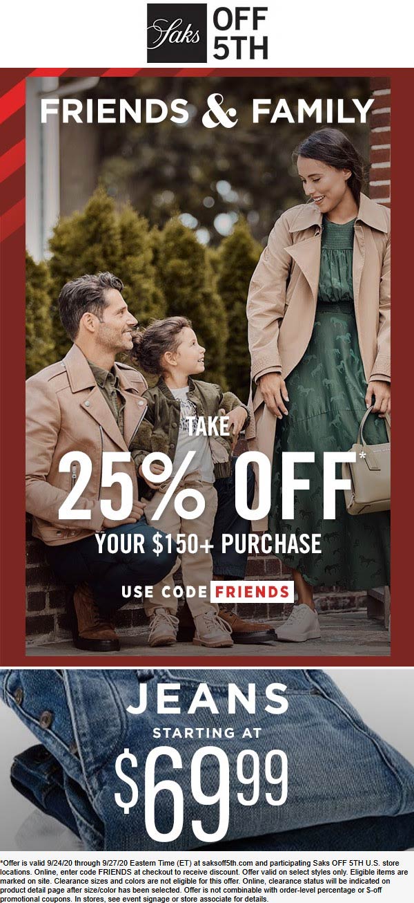 OFF 5TH stores Coupon  25% off $150 at Saks OFF 5TH, or online via promo code FRIENDS #off5th 