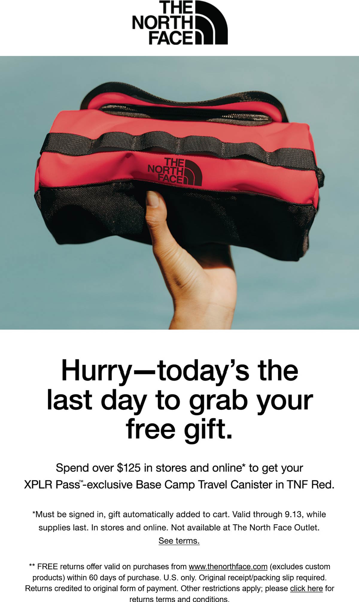 The North Face stores Coupon  Free base camp travel canister with $125 spent today at The North Face, ditto online #thenorthface 