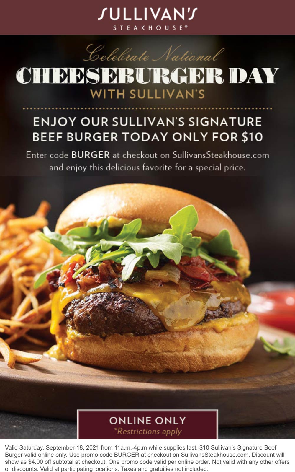 Sullivans Steakhouse restaurants Coupon  $10 cheeseburger today at Sullivans Steakhouse via promo code BURGER #sullivanssteakhouse 
