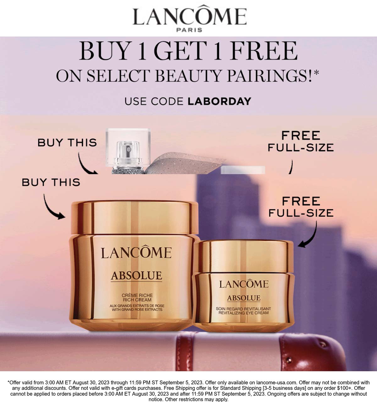 Lancome stores Coupon  Second full size item free today at Lancome via promo code LABORDAY #lancome 
