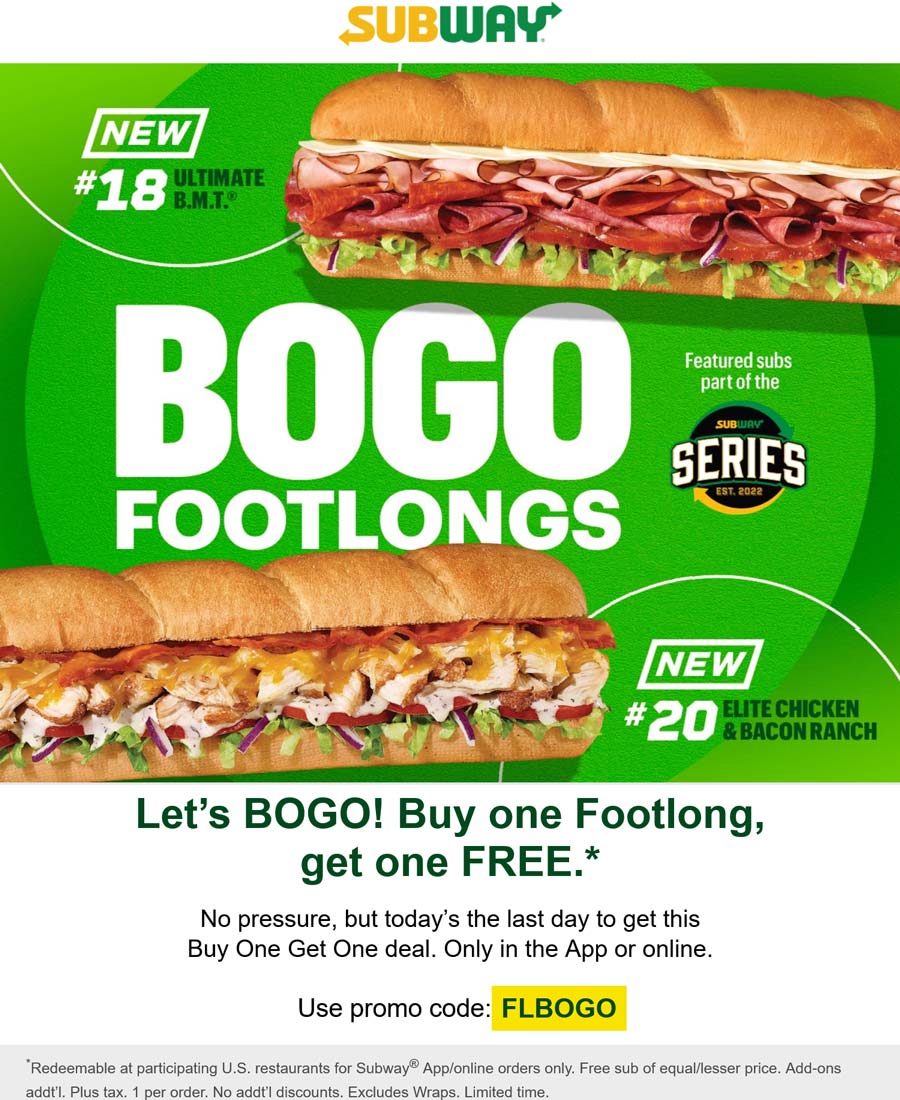 Subway restaurants Coupon  Second footlong sandwich free today at Subway via promo code FLBOGO #subway 
