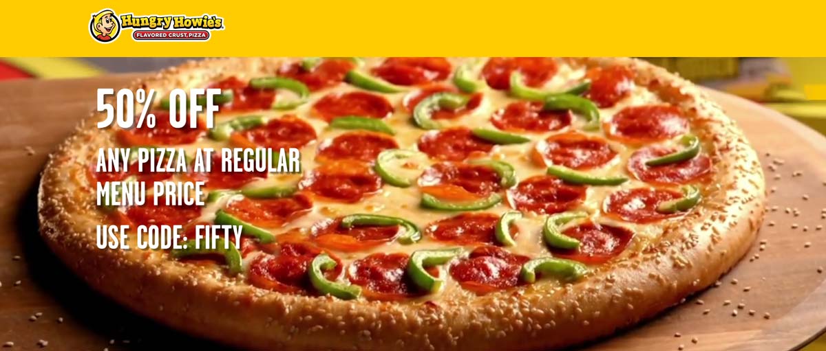 Hungry Howies restaurants Coupon  50% off any pizza at Hungry Howies via promo code FIFTY #hungryhowies 