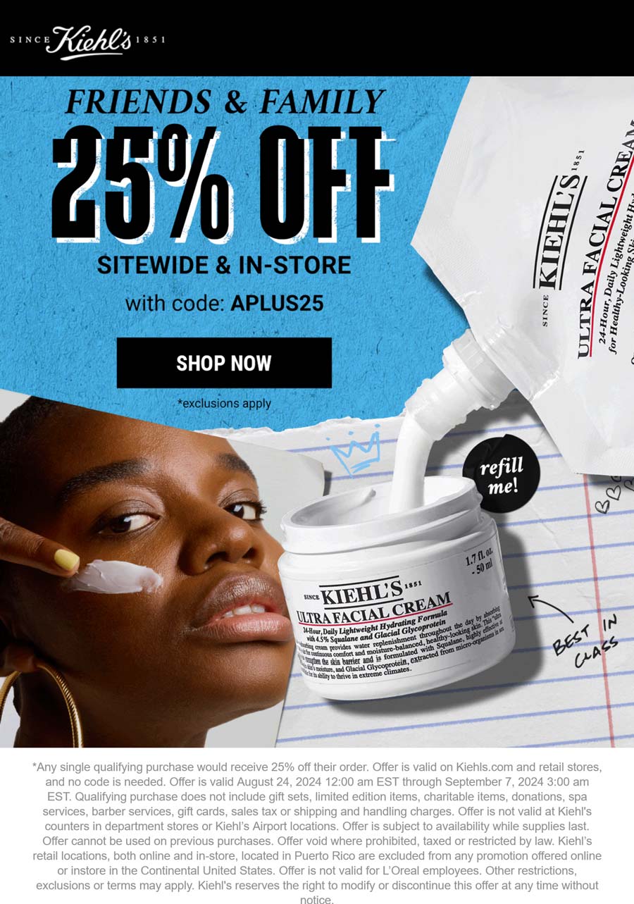 Kiehls stores Coupon  25% off at Kiehls, or online via promo code APLUS25 #kiehls 