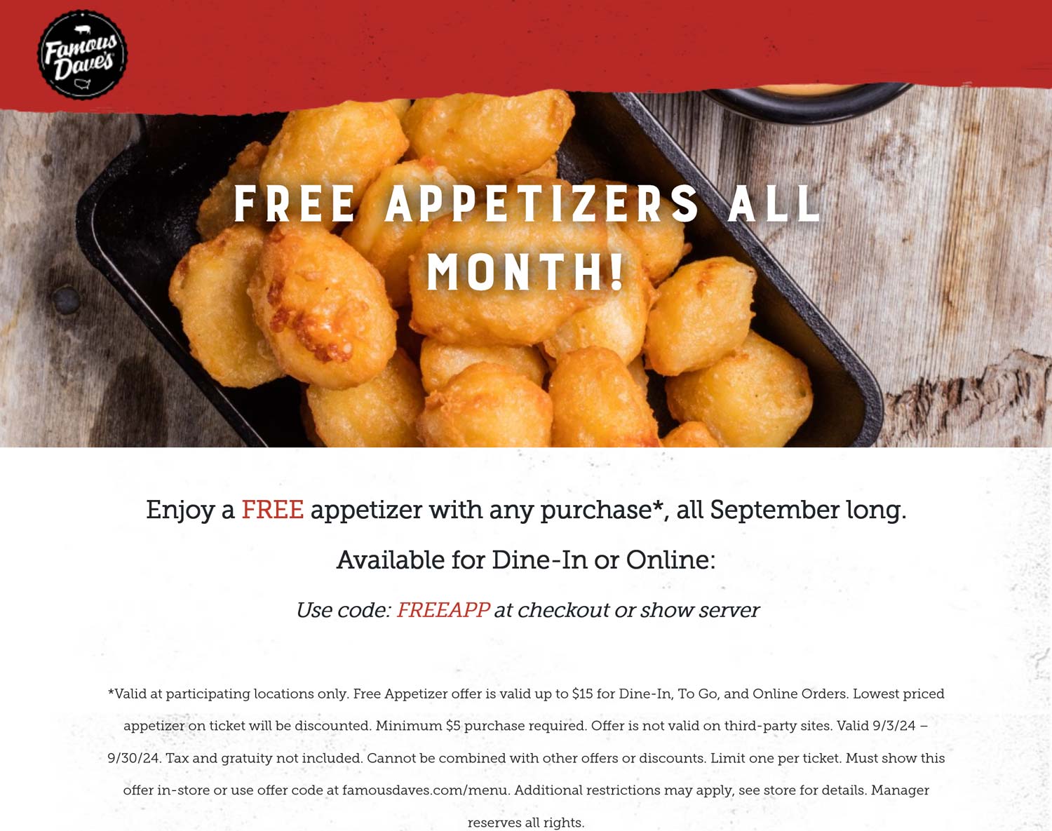 Famous Daves restaurants Coupon  Free appetizer with any order at Famous Daves, or online via promo code FREEAPP #famousdaves 