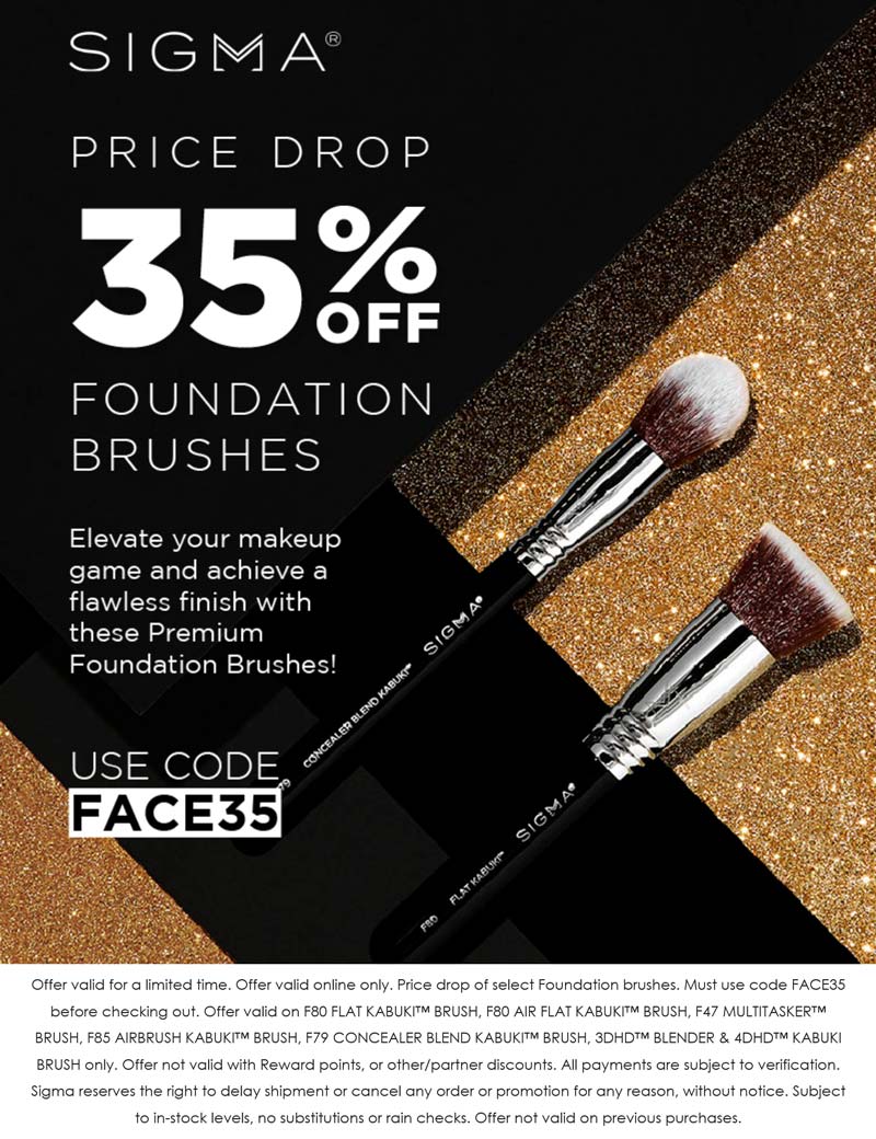 Sigma stores Coupon  35% off foundation brushes at Sigma beauty via promo code FACE35 #sigma 