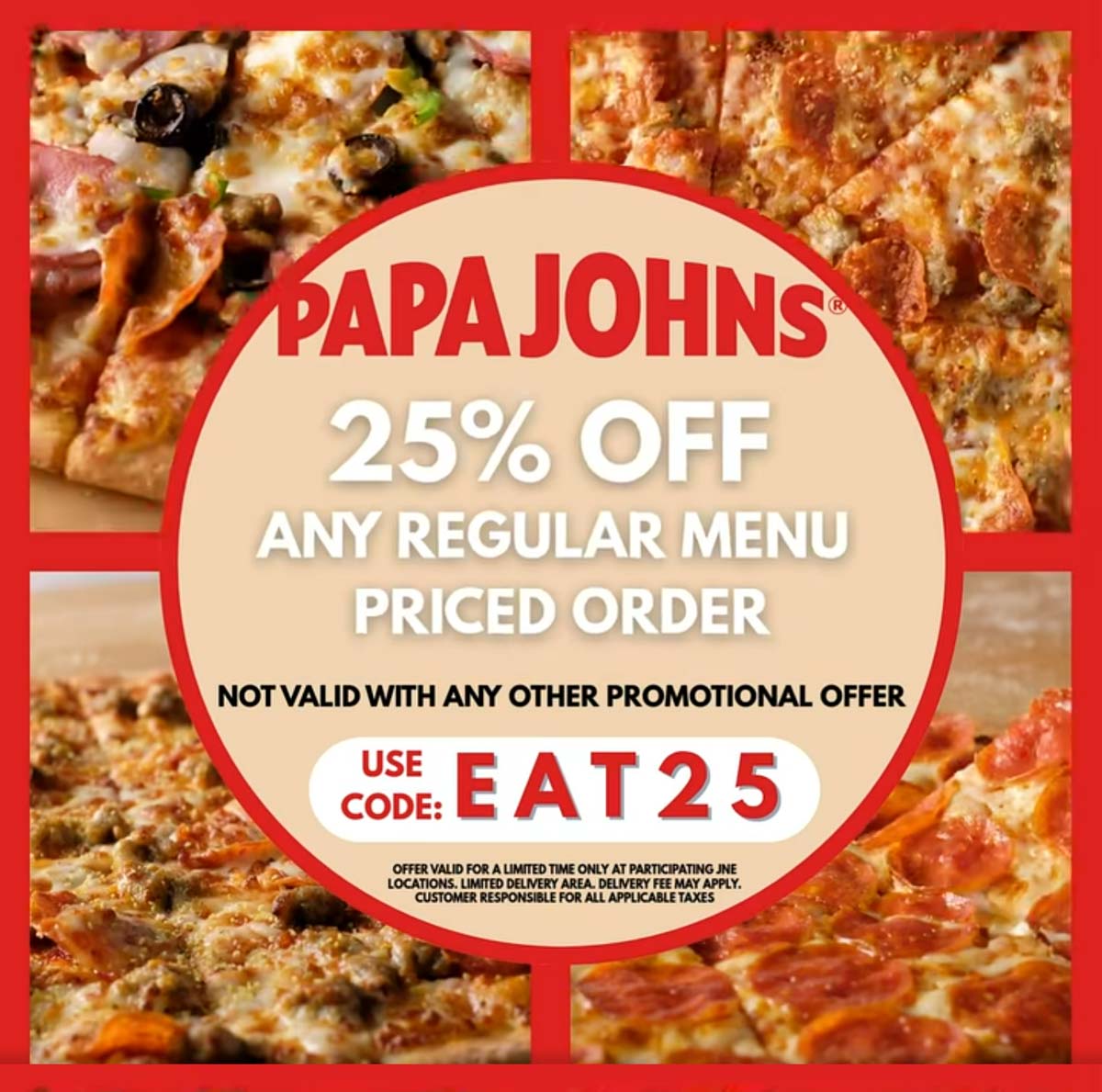 Papa Johns restaurants Coupon  25% off at Papa Johns pizza via promo code EAT25 #papajohns 